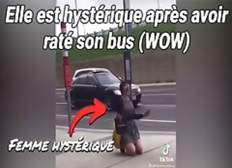 Elle devient complètement hystérique après avoir raté son bus !